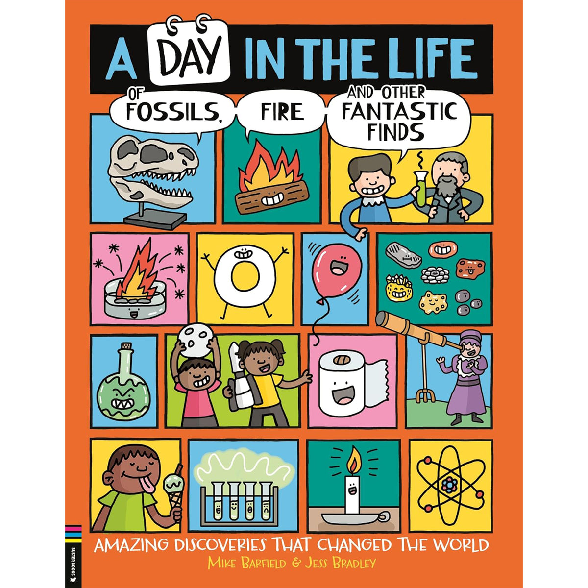 A Day in the Life of Fossils, Fire and Other Fantastic Finds : Amazing Discoveries That Changed the World - My Little J