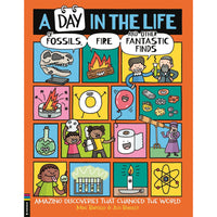 A Day in the Life of Fossils, Fire and Other Fantastic Finds : Amazing Discoveries That Changed the World