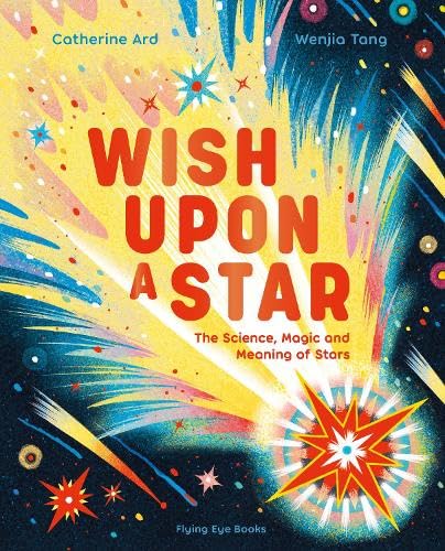 Wish Upon a Star : The Science, Magic and Meaning of Stars