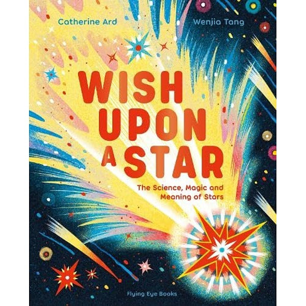 Wish Upon a Star : The Science, Magic and Meaning of Stars - My Little J