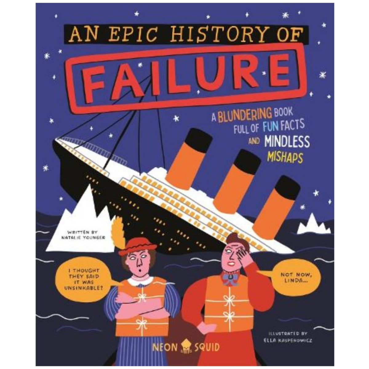 An Epic History of Failure A Blundering Book Full of Fun Facts and Mindless Mishaps