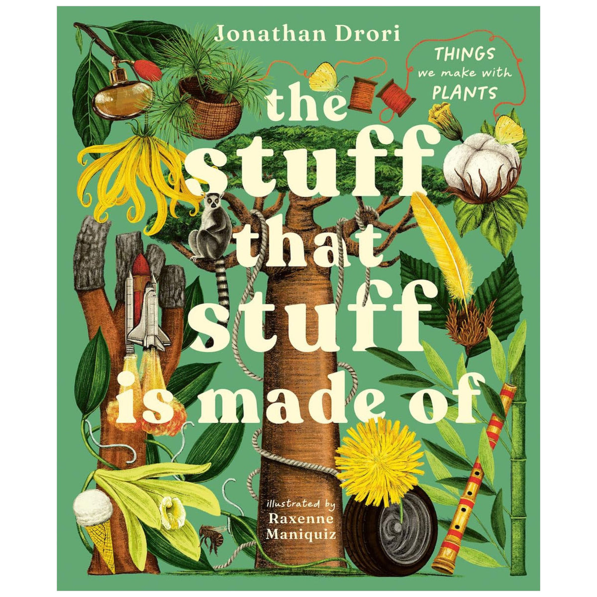 The Stuff that Stuff is Made of : Things We Make With Plants - My Little J