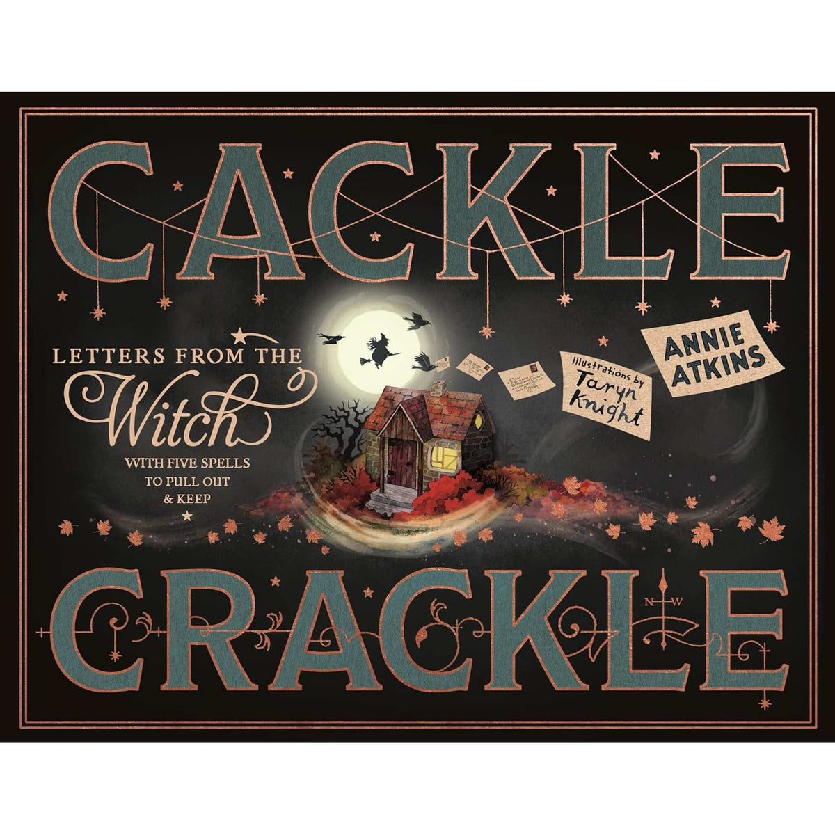 Letters from the Witch Cackle Crackle : With Five Spells to Pull Out and Keep