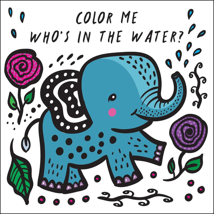 Color Me: Who's in the Water?: Watch Me Change Color in Water - My Little J
