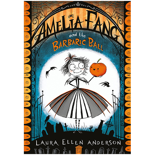 Amelia Fang and the Barbaric Ball - My Little J