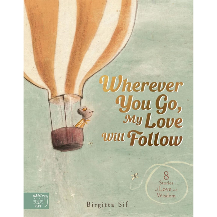 Wherever You Go, my Love will Follow: Little Letters of Love