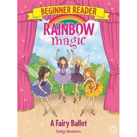 Rainbow Magic Beginner Reader: A Fairy Ballet: Book 7 - My Little J