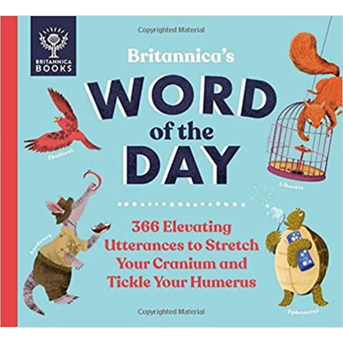 Britannica's Word of the Day : 366 Elevating Utterances to Stretch Your Cranium and Tickle Your Humerus