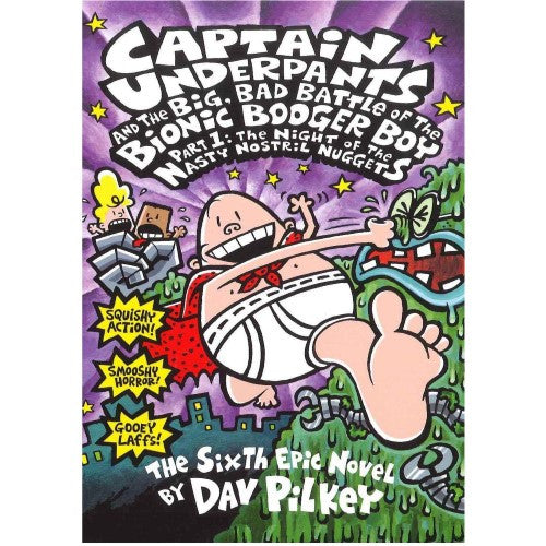 Captain Underpants And The Big, Bad Battle Of The Bionic Booger Boy Part 1 (Sixth Epic Novel)