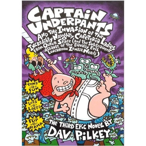 Captain Underpants And The Invasion Of The Incredibly Naughty Cafeteria Ladies From Outer Space (Third Epic Novel) - My Little J