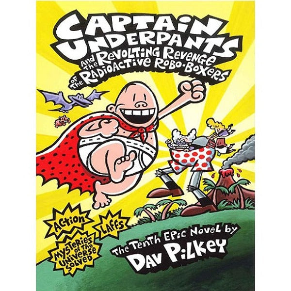Captain Underpants And The Revolting Revenge Of The Radioactive Robo-Boxers (Tenth Epic Novel) - My Little J