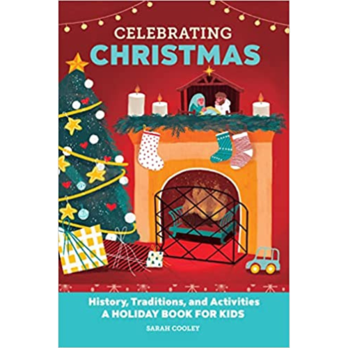 Celebrating Christmas: History, Traditions, and Activities - A Holiday Book for Kids
