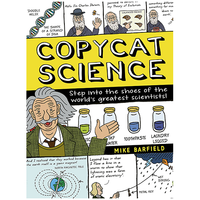 Copycat Science : Step into the shoes of the world's greatest scientists