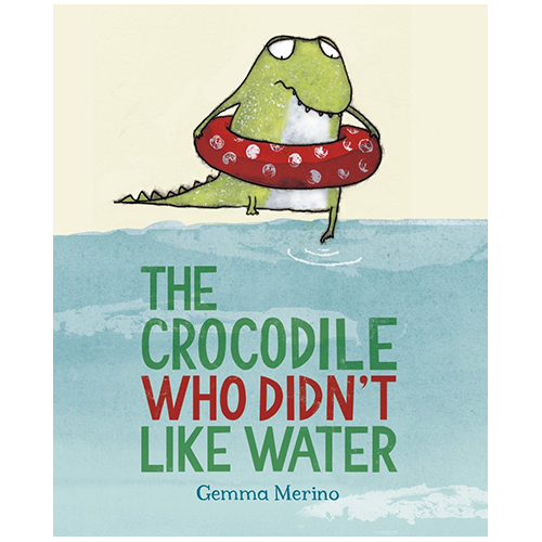 The Crocodile Who Didn't Like Water (PB) - My Little J