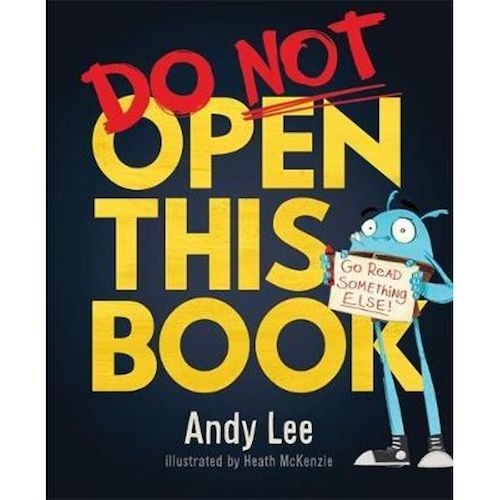 Do Not Open This Book : A ridiculously funny story for kids, big and small... do you dare open this book?!