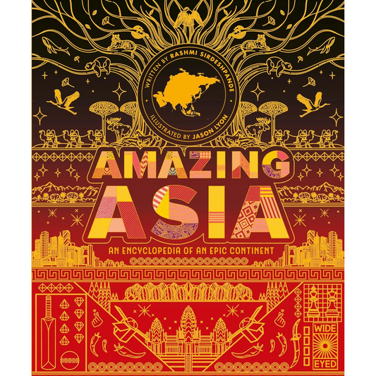 Amazing Asia : An Encyclopedia of an Epic Continent - My Little J