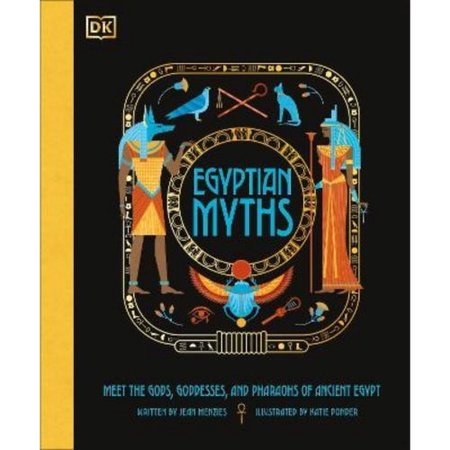 Egyptian Myths : Meet the Gods, Goddesses, and Pharaohs of Ancient Egypt