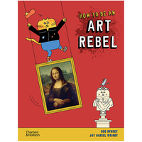 How to Be an Art Rebel