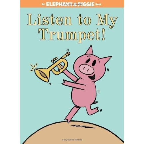 Listen to My Trumpet! (an Elephant and Piggie Book - My Little J