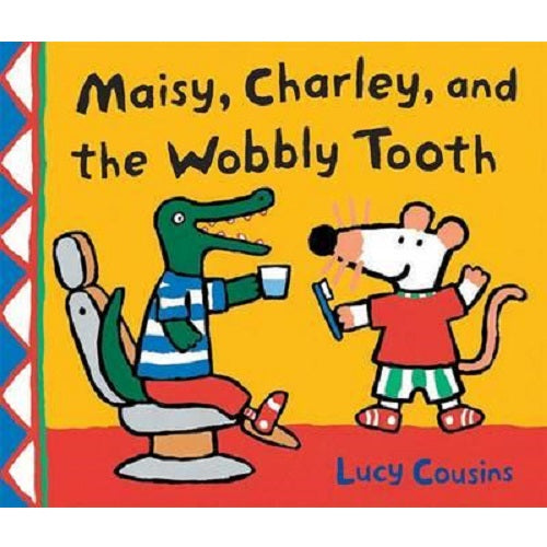 Maisy Charley and the Wobbly Tooth - My Little J