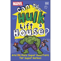 Marvel Can The Hulk Lift a House? : And 50 more Super Questions for Super Heroes
