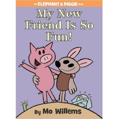 My New Friend is So Fun! (an Elephant and Piggie Book) - My Little J