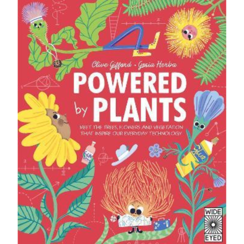 Powered by Plants : Meet the trees, flowers and vegetation that inspire our everyday technology