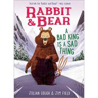 Rabbit and Bear: A Bad King is a Sad Thing : Book 5 - My Little J