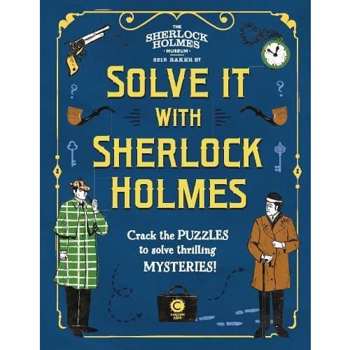Solve It With Sherlock Holmes : Crack the puzzles to solve thrilling mysteries
