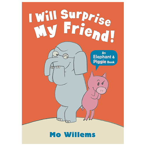 I will Surprise My Friend! (Elephant & Piggie) (PB)