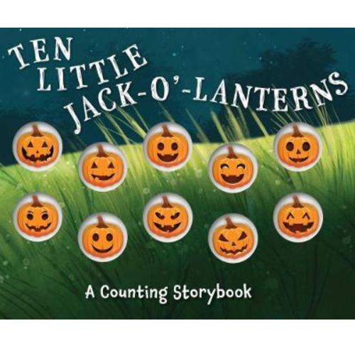 Ten Little Jack O Lanterns : A Magical Counting Storybook volume 1 - My Little J