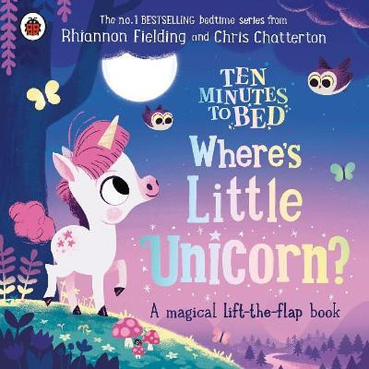 Ten Minutes to Bed: Where's Little Unicorn? : A magical lift-the-flap book - My Little J