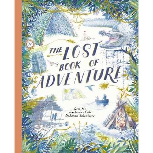 The Lost Book of Adventure: From the Notebooks of the Unknown Adventurer