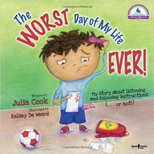 Worst Day of My Life Ever!: My Story about Listening and Following Instructions...or Not! - My Little J