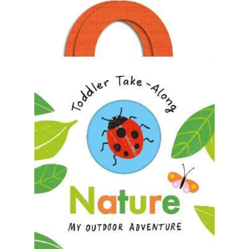 Toddler Take-Along Nature : Your Outdoor Adventure - My Little J