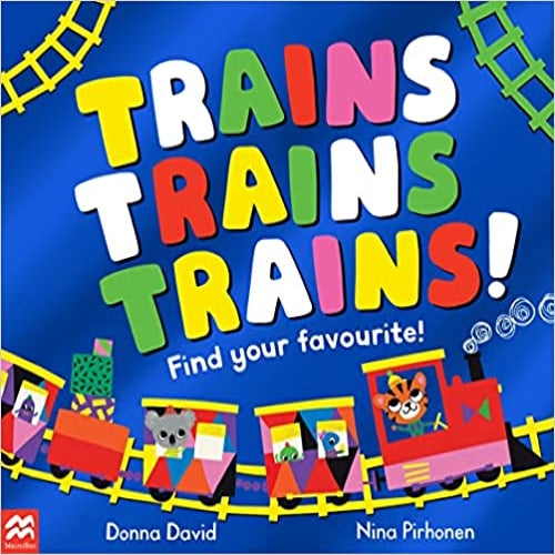 Trains Trains Trains! : Find Your Favourite - My Little J
