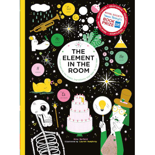 The Element in the Room : Investigating the Atomic Ingredients that Make Up Your Home - My Little J