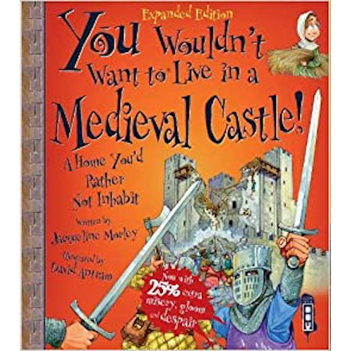 You Wouldn't Want to Live: Medieval Castle