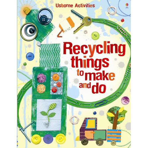 Recycling Things to Make and Do