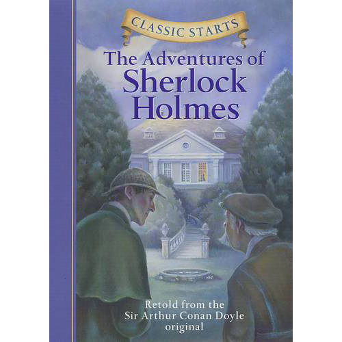 Classic Starts (R): The Adventures of Sherlock Holmes : Retold from the Sir Arthur Conan Doyle Original