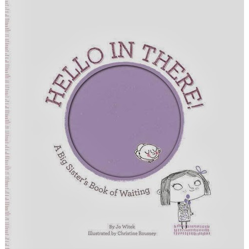 Hello in There! : A Big Sister's Book of Waiting - My Little J