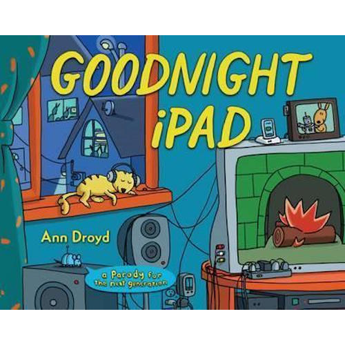 Goodnight iPad: A Parody for the Next Generation