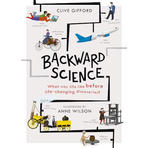 Backward Science:What was life like before world-changing discoveries?