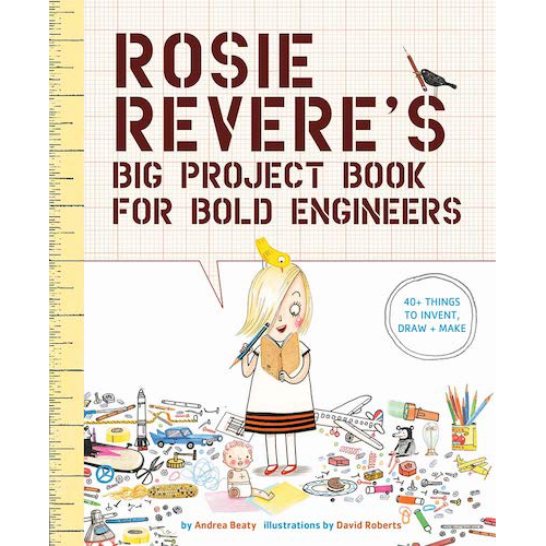 Rosie Revere's Big Project Book for Bold Engineers - My Little J