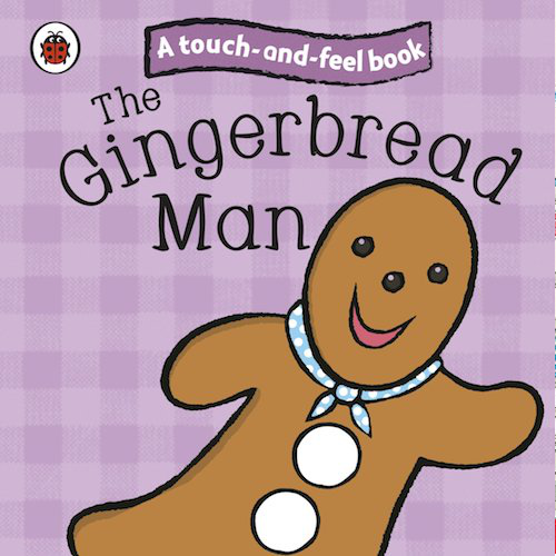 The Gingerbread Man: Ladybird Touch and Feel Fairy Tales - My Little J