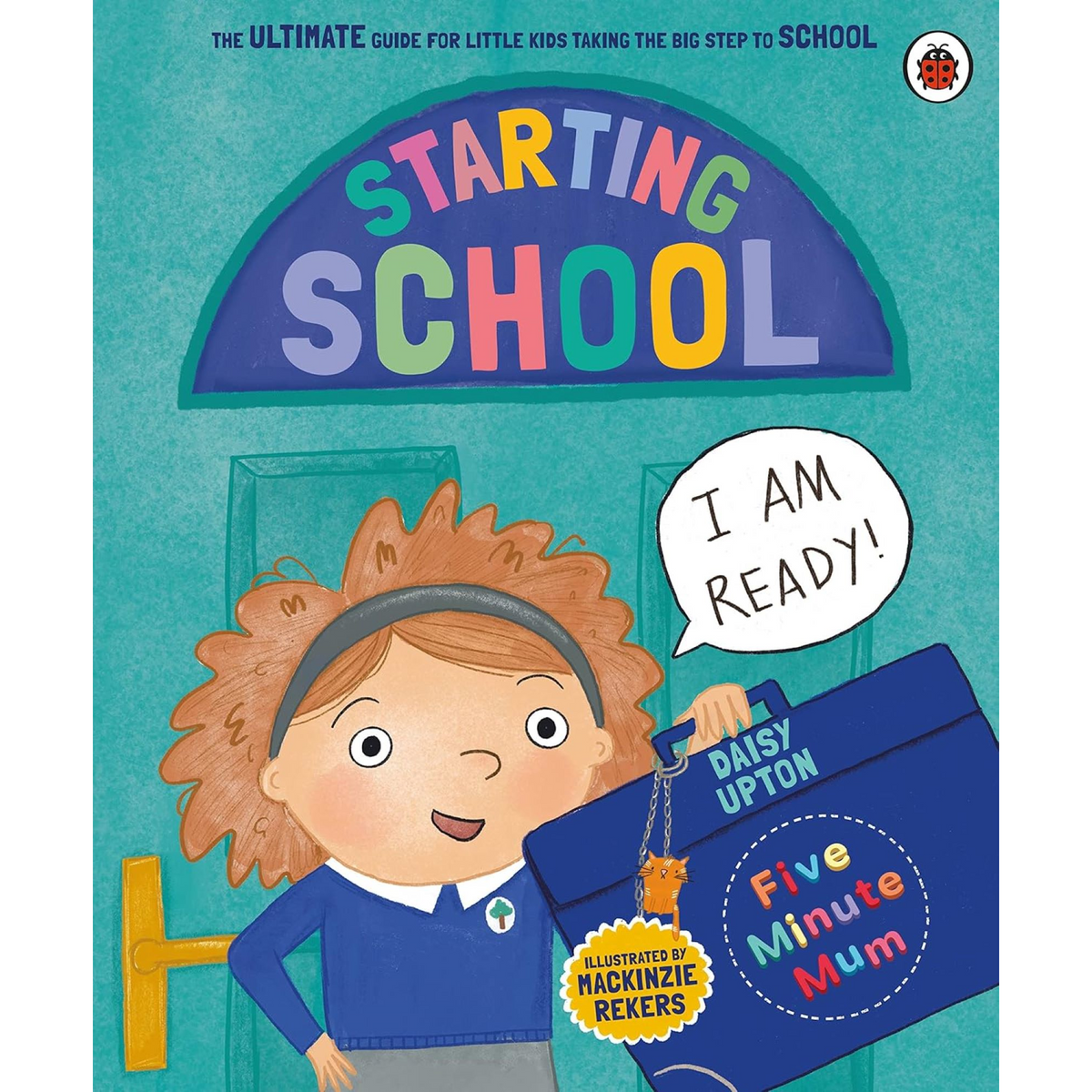 Five Minute Mum: Starting School: The Ultimate Guide for New School Starters - My Little J