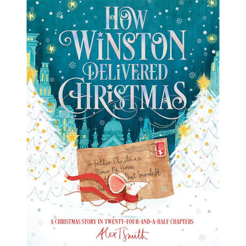 How Winston Delivered Christmas : A Christmas Story in Twenty-Four-and-a-Half Chapters - My Little J