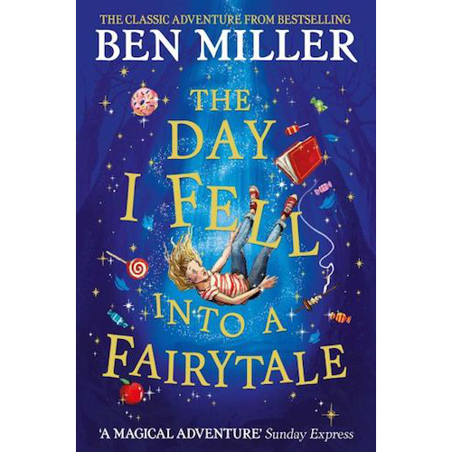 The Day I Fell Into a Fairytale : The bestselling classic adventure (PB) - My Little J