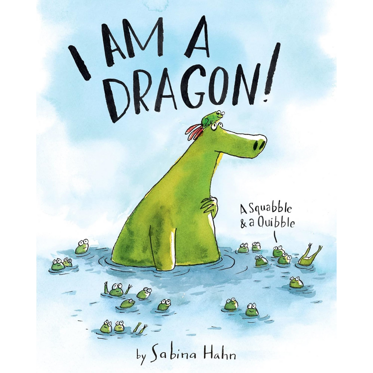 I Am a Dragon!: A Squabble & a Quibble