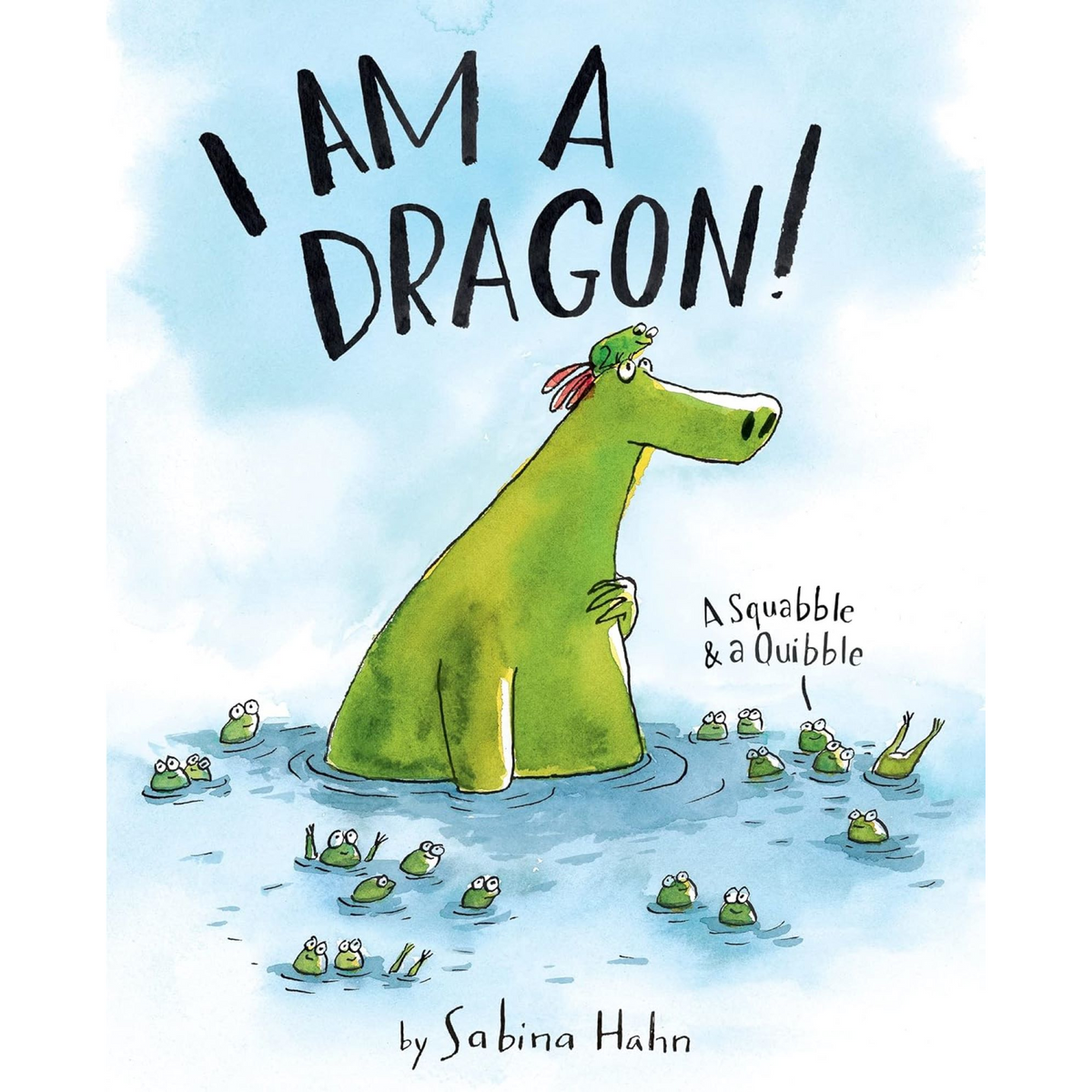 I Am a Dragon!: A Squabble & a Quibble - My Little J